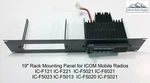19" Rack Mount Panel For Icom Mobiles IC-F5021 IC-F6021 IC-F5013 IC-F121 F221. Fixed Price $87.29.