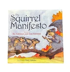 The Squirrel Manifesto Hc 2018 Edelman Zaboski Illustrated Children Book. Fixed Price $20.00.
